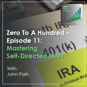 Zero to a Hundred - Jarrod Guy Randolph | John Park | Self Directed IRAs