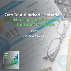 Zero to a Hundred - Jarrod Guy Randolph | Jerrad Havins | Credit Mastery