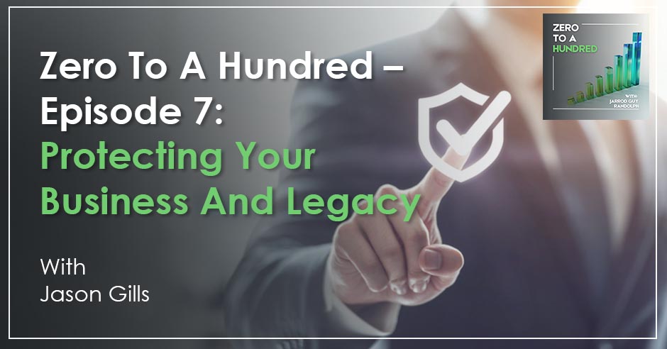 Zero to a Hundred | Jason Gills | Business Legacy