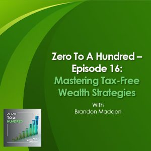 Zero to a Hundred - Jarrod Guy Randolph | Brandon Madden | Tax-Free Wealth Strategies