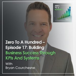 Zero to a Hundred | Bryan Courchesne | Business Systems